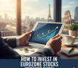 How to Invest in Eurozone Stocks (Beginner Guid).